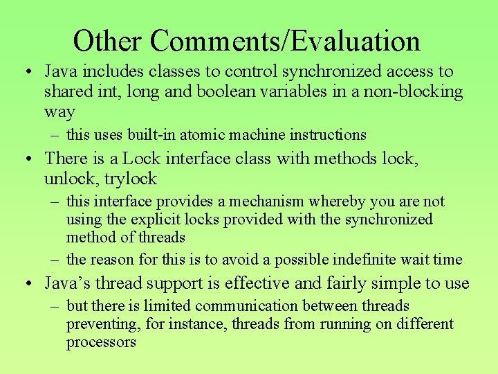 Other Comments/Evaluation • Java includes classes to control synchronized access to shared int, long