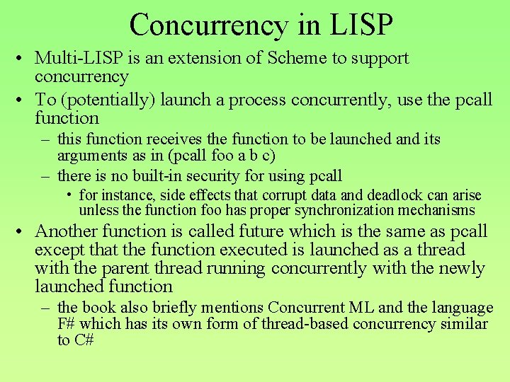 Concurrency in LISP • Multi-LISP is an extension of Scheme to support concurrency •