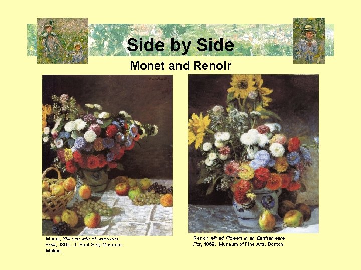 Side by Side Monet and Renoir Monet, Still Life with Flowers and Fruit, 1869.