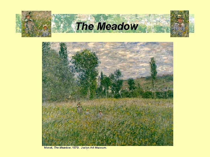 The Meadow � Monet, The Meadow, 1879. Joslyn Art Museum. 