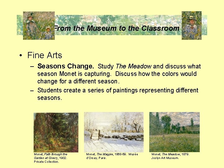 From the Museum to the Classroom • Fine Arts – Seasons Change. Study The