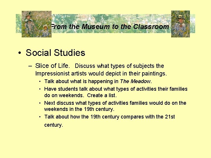 From the Museum to the Classroom • Social Studies – Slice of Life. Discuss