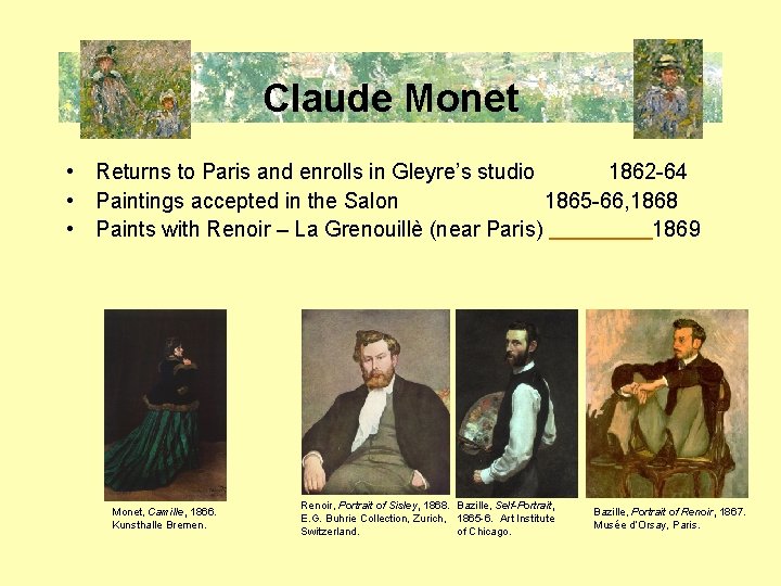 Claude� Monet • Returns to Paris and enrolls in Gleyre’s studio 1862 -64 •