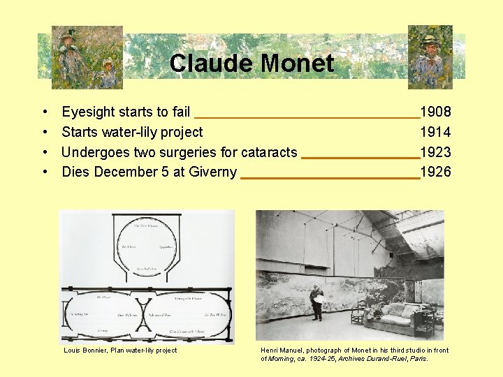 Claude� Monet • • Eyesight starts to fail Starts water-lily project Undergoes two surgeries