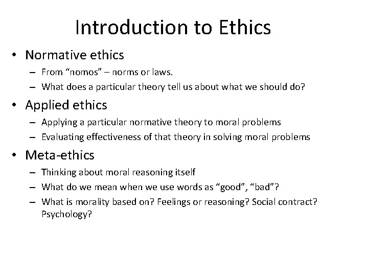 Introduction to Ethics • Normative ethics – From “nomos” – norms or laws. – Introduction to Ethics • Normative ethics – From “nomos” – norms or laws. –