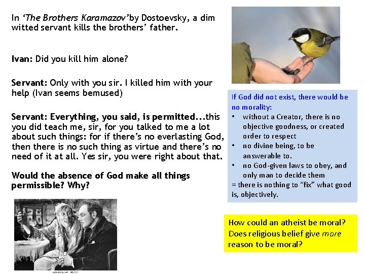 In ‘The Brothers Karamazov’by Dostoevsky, a dim witted servant kills the brothers’ father. Ivan: In ‘The Brothers Karamazov’by Dostoevsky, a dim witted servant kills the brothers’ father. Ivan: