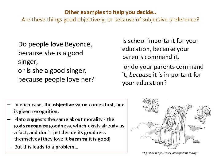 Other examples to help you decide. . Are these things good objectively, or because Other examples to help you decide. . Are these things good objectively, or because