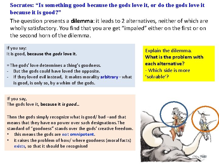 Socrates: “Is something good because the gods love it, or do the gods love Socrates: “Is something good because the gods love it, or do the gods love