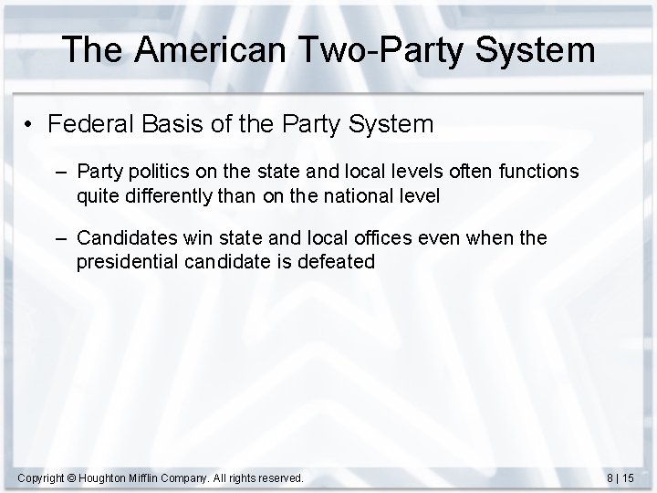 The American Two-Party System • Federal Basis of the Party System – Party politics