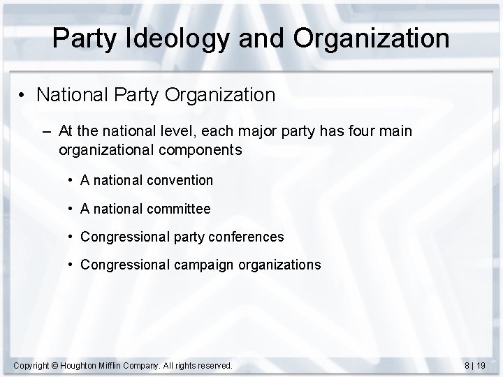 Party Ideology and Organization • National Party Organization – At the national level, each