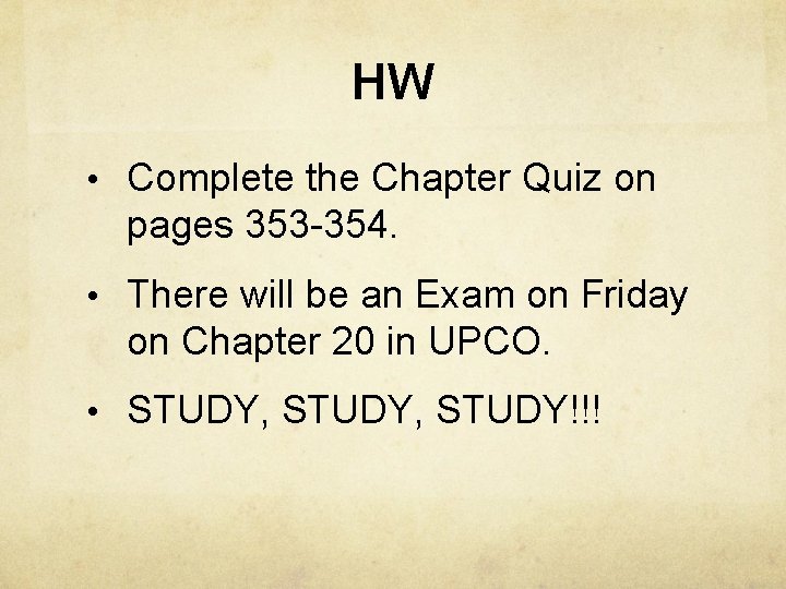 HW • Complete the Chapter Quiz on pages 353 -354. • There will be