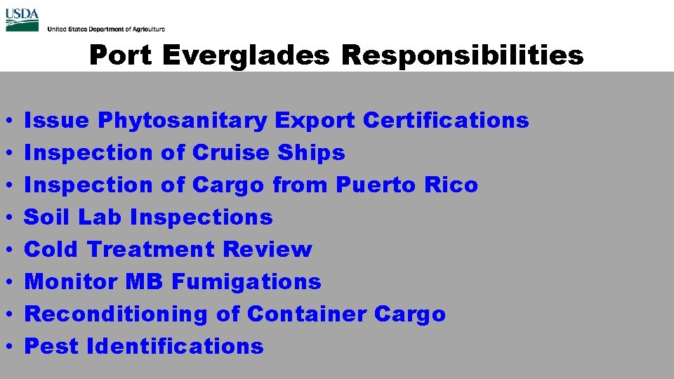 Port Everglades Responsibilities • • Issue Phytosanitary Export Certifications Inspection of Cruise Ships Inspection
