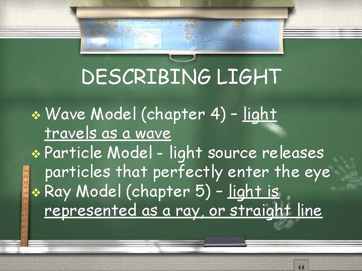 DESCRIBING LIGHT v Wave Model (chapter 4) – light travels as a wave v