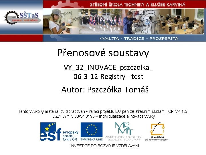 Přenosové soustavy VY_32_INOVACE_pszczolka_ 06 -3 -12 -Registry - test Autor: Pszczółka Tomáš Tento výukový