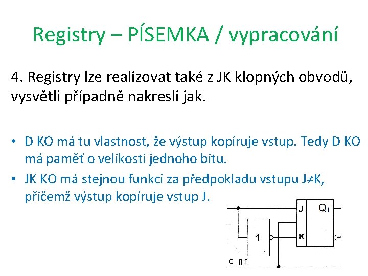 Registry – PÍSEMKA / vypracování 4. Registry lze realizovat také z JK klopných obvodů,