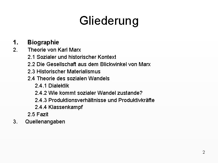 Gliederung 1. 2. 3. Biographie Theorie von Karl Marx 2. 1 Sozialer und historischer