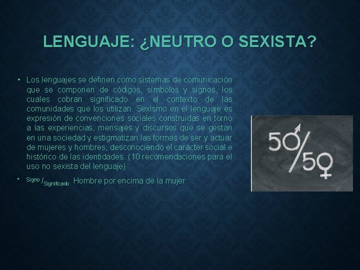 LENGUAJE: ¿NEUTRO O SEXISTA? • Los lenguajes se definen como sistemas de comunicación que