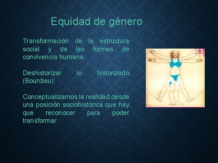 Equidad de género • • • Transformación de la estructura social y de las