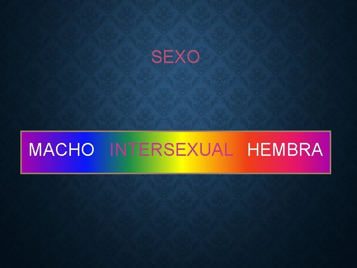 SEXO MACHO INTERSEXUAL HEMBRA 