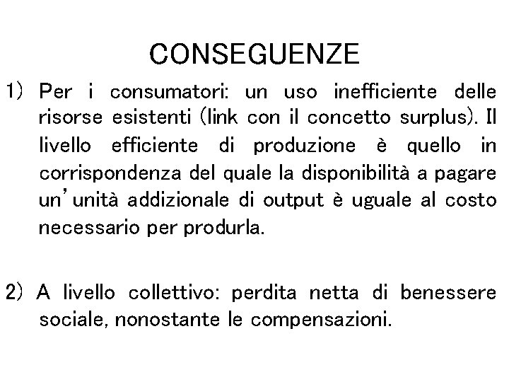 CONSEGUENZE 1) Per i consumatori: un uso inefficiente delle risorse esistenti (link con il