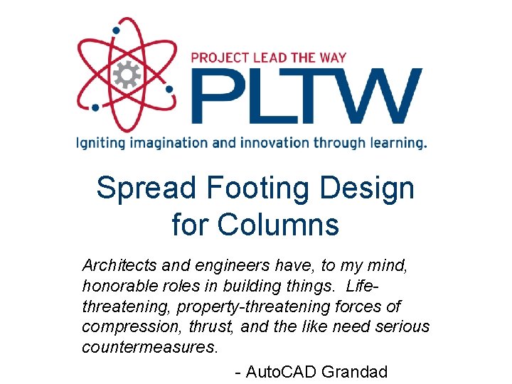 Spread Footing Design for Columns Architects and engineers have, to my mind, honorable roles