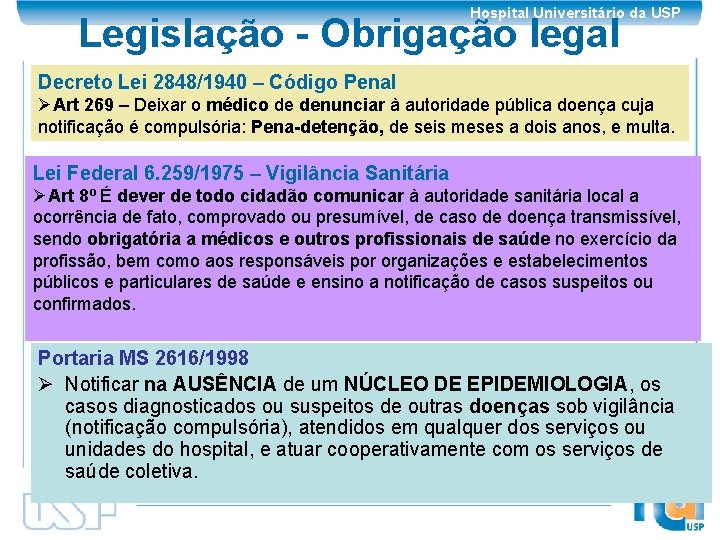 Hospital Universitário da USP Legislação - Obrigação legal Decreto Lei 2848/1940 – Código Penal