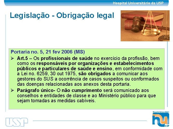 Hospital Universitário da USP Legislação - Obrigação legal Portaria no. 5, 21 fev 2006