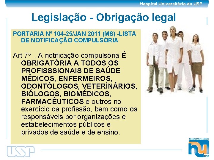 Hospital Universitário da USP Legislação - Obrigação legal PORTARIA Nº 104 -25/JAN 2011 (MS)