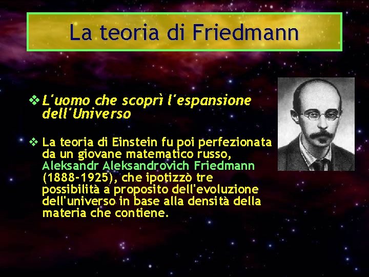 La teoria di Friedmann v L'uomo che scoprì l'espansione dell'Universo v La teoria di