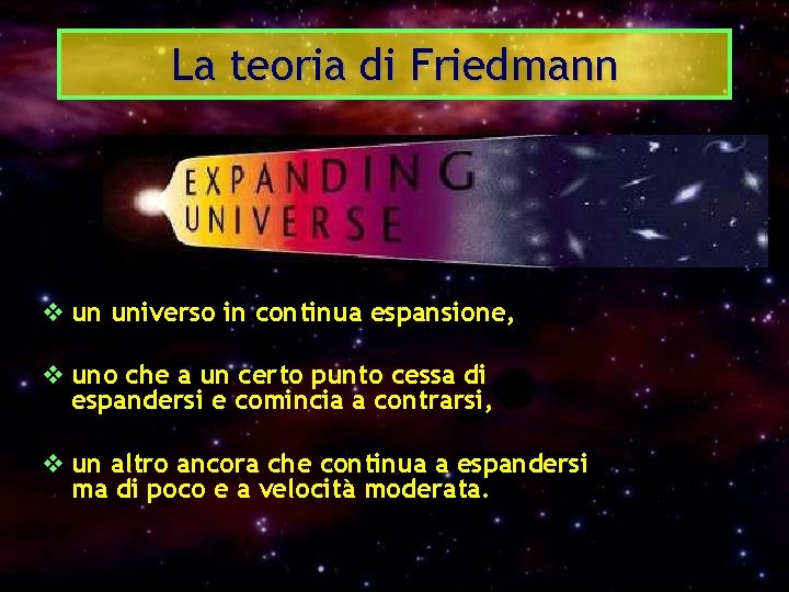 La teoria di Friedmann v un universo in continua espansione, v uno che a