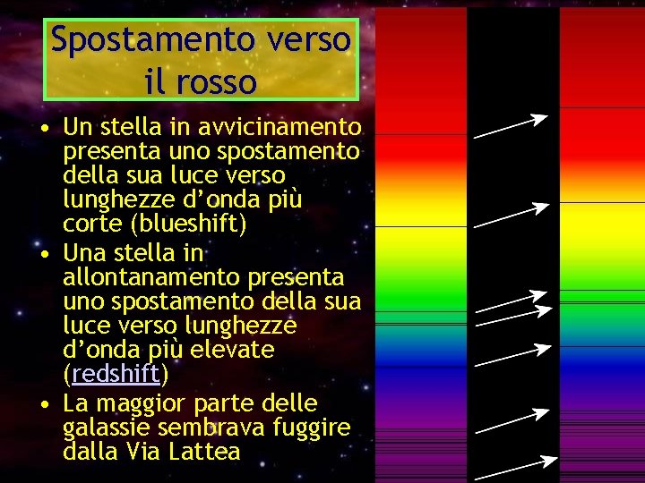 Spostamento verso il rosso • Un stella in avvicinamento presenta uno spostamento della sua