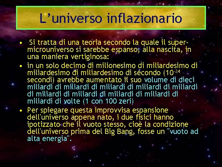 L’universo inflazionario • Si tratta di una teoria secondo la quale il supermicrouniverso si