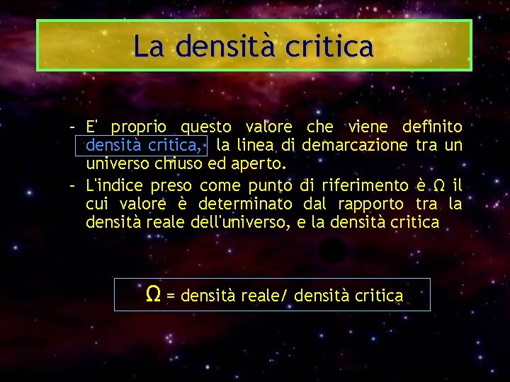 La densità critica – E' proprio questo valore che viene definito densità critica, la