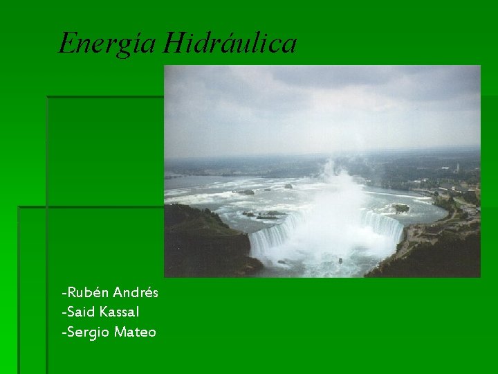 Energía Hidráulica -Rubén Andrés -Said Kassal -Sergio Mateo 