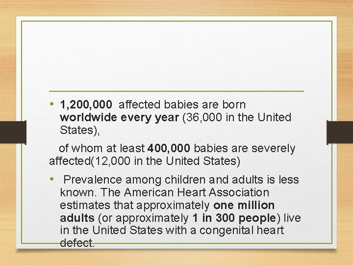  • 1, 200, 000 affected babies are born worldwide every year (36, 000