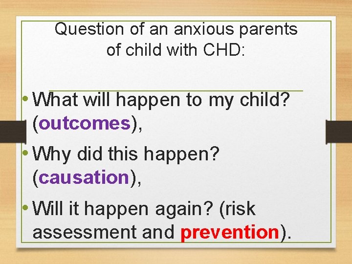 Question of an anxious parents of child with CHD: • What will happen to