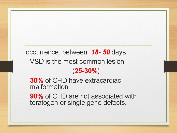 occurrence: between 18 - 50 days VSD is the most common lesion (25 -30%) occurrence: between 18 - 50 days VSD is the most common lesion (25 -30%)