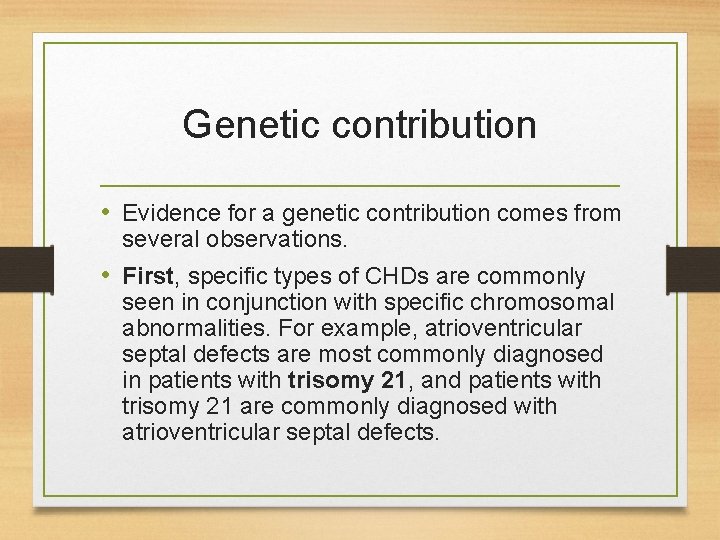 Genetic contribution • Evidence for a genetic contribution comes from several observations. • First,