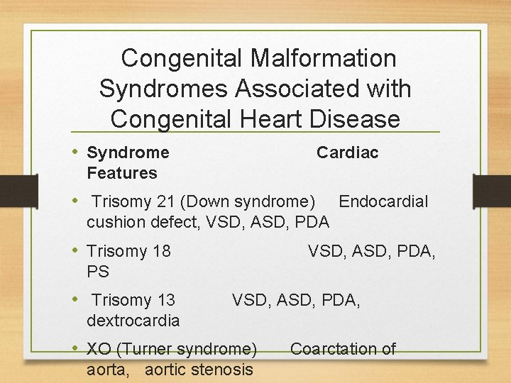 Congenital Malformation Syndromes Associated with Congenital Heart Disease • Syndrome Cardiac Features • Trisomy Congenital Malformation Syndromes Associated with Congenital Heart Disease • Syndrome Cardiac Features • Trisomy