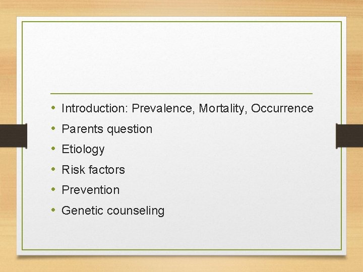  • • • Introduction: Prevalence, Mortality, Occurrence Parents question Etiology Risk factors Prevention