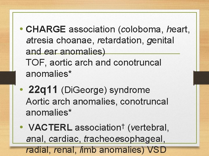  • CHARGE association (coloboma, heart, atresia choanae, retardation, genital and ear anomalies) TOF,
