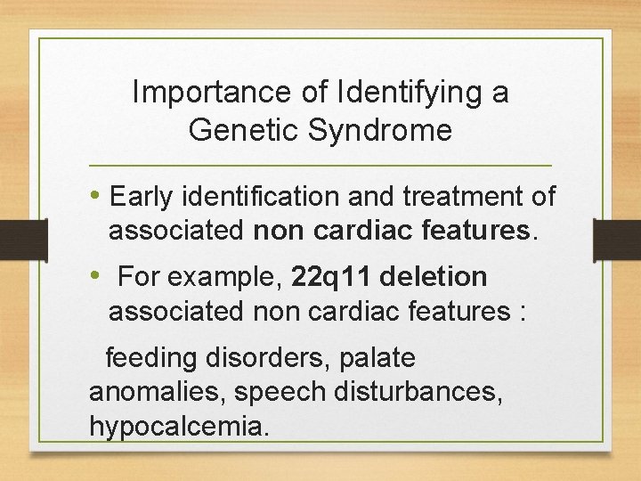 Importance of Identifying a Genetic Syndrome • Early identification and treatment of associated non Importance of Identifying a Genetic Syndrome • Early identification and treatment of associated non
