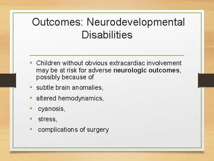 Outcomes: Neurodevelopmental Disabilities • Children without obvious extracardiac involvement may be at risk for Outcomes: Neurodevelopmental Disabilities • Children without obvious extracardiac involvement may be at risk for