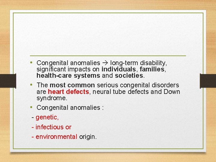  • Congenital anomalies long-term disability, significant impacts on individuals, families, health-care systems and