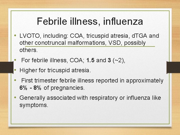Febrile illness, influenza • LVOTO, including: COA, tricuspid atresia, d. TGA and other conotruncal