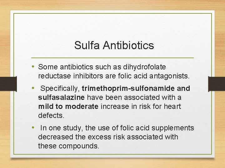 Sulfa Antibiotics • Some antibiotics such as dihydrofolate reductase inhibitors are folic acid antagonists. Sulfa Antibiotics • Some antibiotics such as dihydrofolate reductase inhibitors are folic acid antagonists.