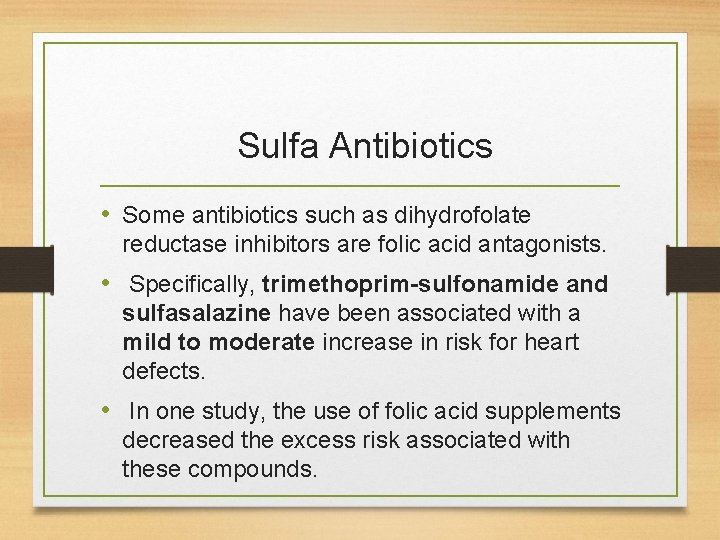 Sulfa Antibiotics • Some antibiotics such as dihydrofolate reductase inhibitors are folic acid antagonists.