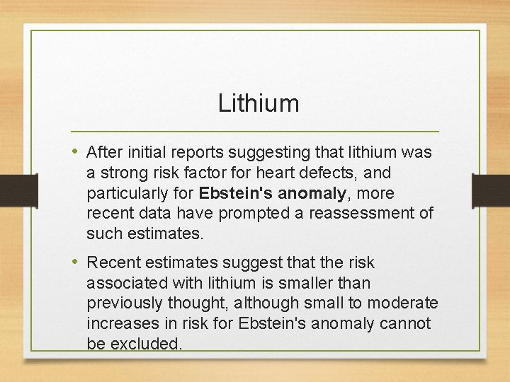 Lithium • After initial reports suggesting that lithium was a strong risk factor for