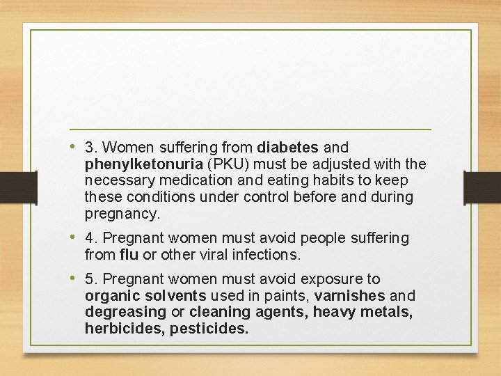  • 3. Women suffering from diabetes and phenylketonuria (PKU) must be adjusted with