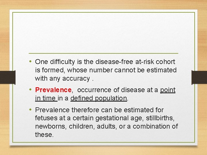  • One difficulty is the disease-free at-risk cohort is formed, whose number cannot